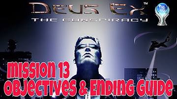Ending Guide & Mission 13 Objectives for Deus Ex The Conspiracy l Walkthrough Guide on Completing
