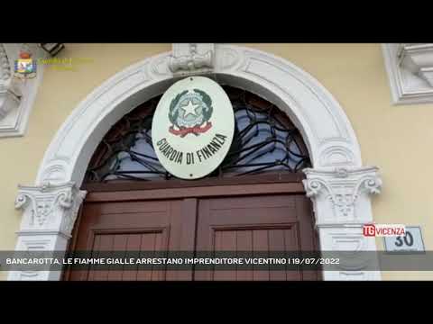 BANCAROTTA, LE FIAMME GIALLE ARRESTANO IMPRENDITORE VICENTINO | 19/07/2022