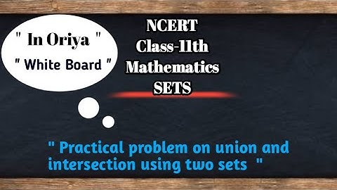 Sets|| Class-11th || NCERT|| Practical problem on union and intersection using two sets (2020)