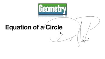 Geometry -Equations of a Circle (and Completing the Square)
