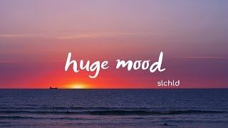 slchld - huge mood (Lyrics) chords