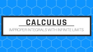 Improper Integrals with Infinite Limits