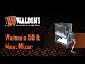 Walton's 50 lb Meat Mixer: Your Go-To for Sausage Making Process