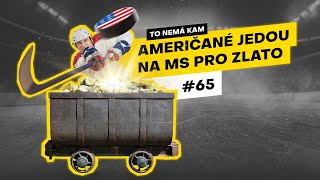 To nemá kam #65 | Američané jedou pro zlato!