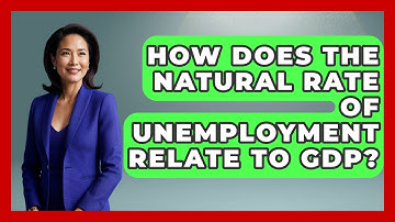 How Does The Natural Rate Of Unemployment Relate To GDP? - Learn About Economics