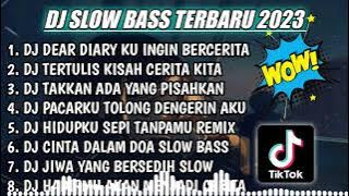 DJ SLOW FULL BASS TERBARU 2023 || DJ DEAR DIARY KU INGIN BERCERITA ♫ REMIX FULL ALBUM TERBARU 2023