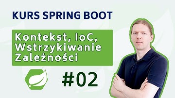 Kurs Spring Boot #02 - Kontekst, Inversion of Control (IoC), Wstrzykiwanie zależności