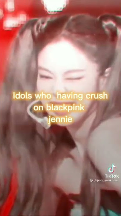 Idols who having crush on jennie