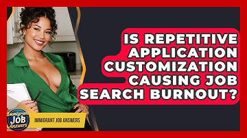 Is Repetitive Application Customization Causing Job Search Burnout? - Immigrant Job Answers
