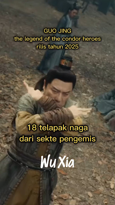 Jurus 18 telapak naga pada kisah The Legend Of The Condor Heroes rilisan tahun 2025