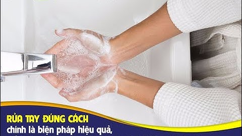 VIDEO HƯỚNG DẪN CÁC BƯỚC RỬA TAY ĐÚNG CÁCH PHÒNG CHỐNG DỊCH BỆNH