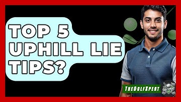 Top 5 Uphill Lie Tips? - The Golf Xpert