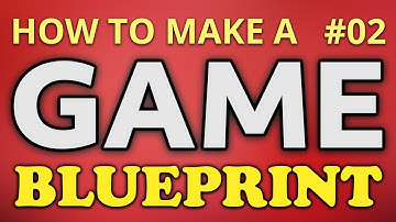 How to make a Video Game in Unreal Engine - BLUEPRINT (Ep. 02)
