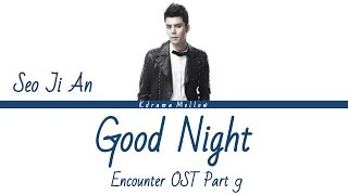 Seo Ji An (서지안) - Good Night (Encounter OST Part 9) Lyrics (Han/Rom/Eng/가사)