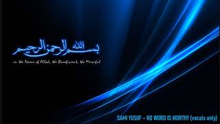 Sami Yusuf - No Word is Worthy (vocals only) Resimi