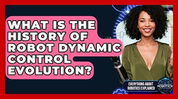 What Is The History Of Robot Dynamic Control Evolution? - Everything About Robotics Explained
