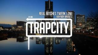 Raynor Bruges - Real Bitches Twerk Low