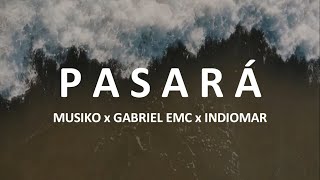 Video thumbnail of "Pasará - Musiko feat. Gabriel Rodríguez EMC & Indiomar (LETRA)"