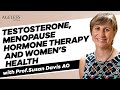 Testosterone menopause hormone therapy and womens health with prof susan davis ao