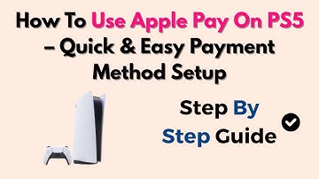 How To Use Apple Pay On PS5 – Quick & Easy Payment Method Setup