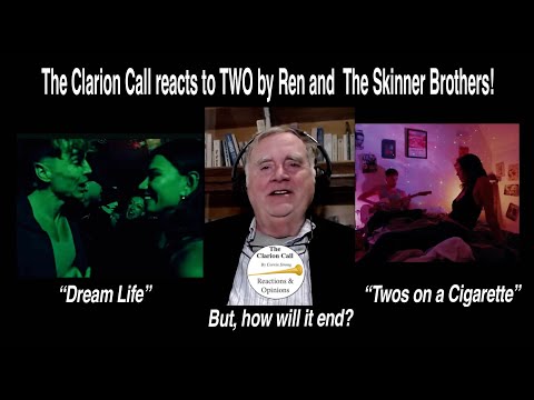 The Clarion Call reaction to 2 by Ren and the Skinner Bros: "Dream Life" and "Twos on a Cigarette."