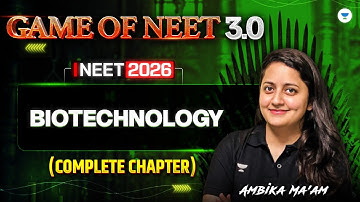 Game of NEET 3.0 ⚔ Biology | Biotechnology Complete Chapter | NEET 2026 Ambika Ma
