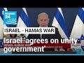 Israel&#39;s Netanyahu, opposition agree on unity government, war cabinet • FRANCE 24 English
