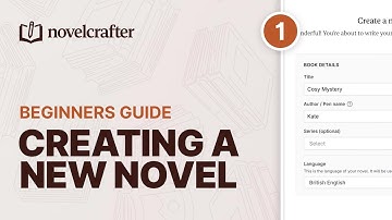 Creating Your First Novel (Ultimate Beginners Guide Pt 1)