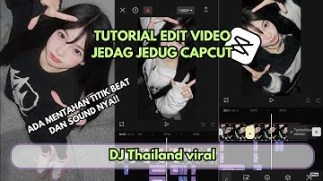 Tutorial Edit Video Jedag Jedug Capcut DJ Thailand viral