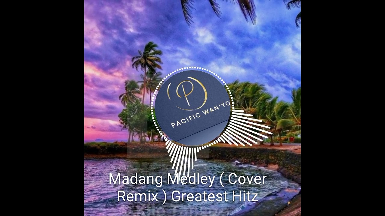 Madang Medley ( Cover Remix ) Greatest Hitz Madang