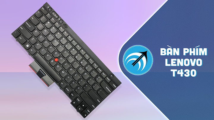 Bàn phím keyboard lenovo t430 thay bao nhiêu tiền năm 2024