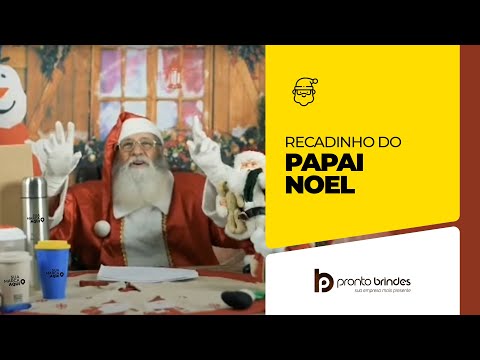 PRONTO BRINDES - NO DEIXE OS BRINDES DE FINAL DE ANO PARA LTIMA HORA - RECADO DO PAPAI NOEL.