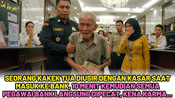 KAKEK TUA MASUK BANK DIKIRA PENGEMIS, ENDINGNYA BIKIN SEMUA PEGAWAI MENANGIS...