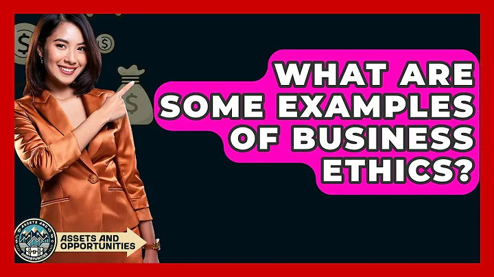 What Are Some Examples Of Business Ethics? - AssetsandOpportunity.org