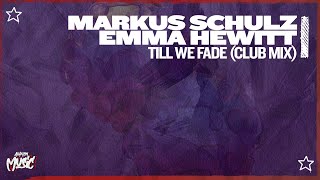 Markus Schulz & Emma Hewitt - Till We Fade (Extended Club Mix)