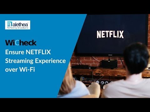 Ensure NETFLIX Streaming Experience over Wi-Fi