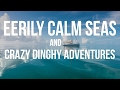 Eerily Calm Seas & Crazy Dinghy Adventures (Sailing Curiosity)