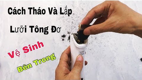 Cách tháo và lắp lưỡi tông đơ để vệ sinh bên trong