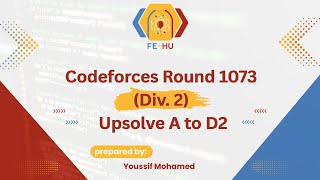 Famous Codeforces Round 1073 (Div. 2) Upsolve from A to D2 | (Arabic) شرح بالعربي Profile