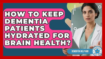 How To Keep Dementia Patients Hydrated For Brain Health? | Test