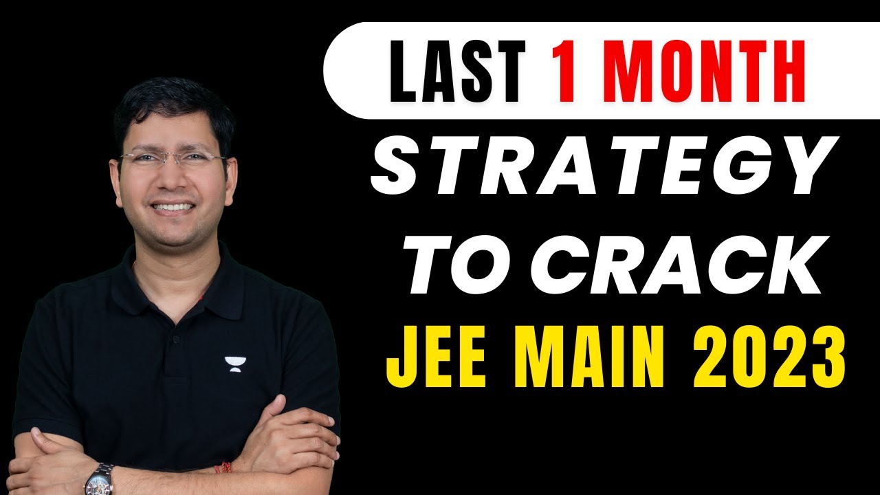 Last 1 Month Strategy to Crack JEE Main 2023🔥 | JEE Main 2023 April ...