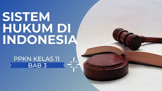 PPKN KELAS 11 - SISTEM HUKUM DI INDONESIA