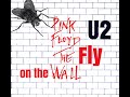 U2 & Pink Floyd The Fly On The Wall Mega Mashup