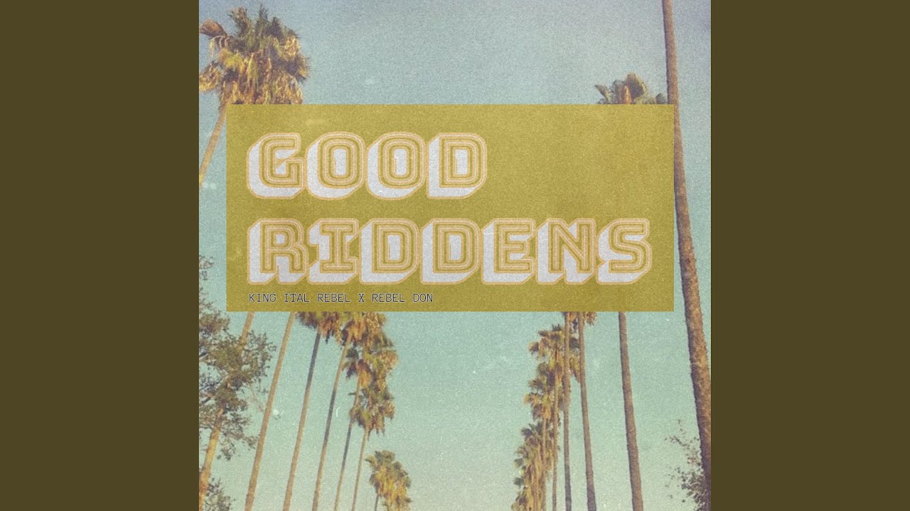 Good Riddens (feat. REBEL DON) - YouTube