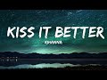 Rihanna - Kiss It Better (Lyrics) | What are you willing to do | 15min