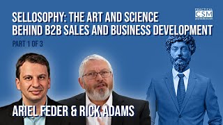 “Sellosophy: The Art and Science Behind B2B Sales and Business Development” - Ariel Feder - Part 1