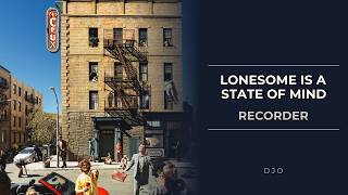 Recorder: How to play Lonesome Is A State Of Mind by Djo