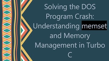 Solving the DOS Program Crash: Understanding memset and Memory Management in Turbo C