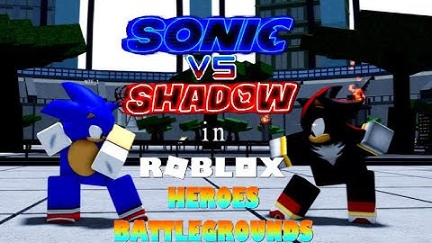 Roblox Heroes Battlegrounds || Sonic vs Shadow