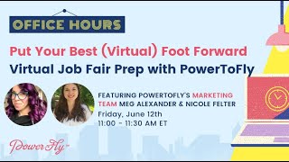 OFFICE HOURS: Put Your Best (Virtual) Foot Forward Virtual Job Fair Prep with PowerToFly